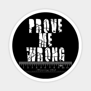 Prove Me Wrong 2 Magnet